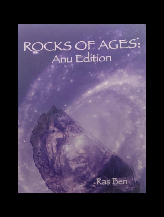 Rocks of Ages Anu Edition by Ras Ben - Infinite Treasures, LLC